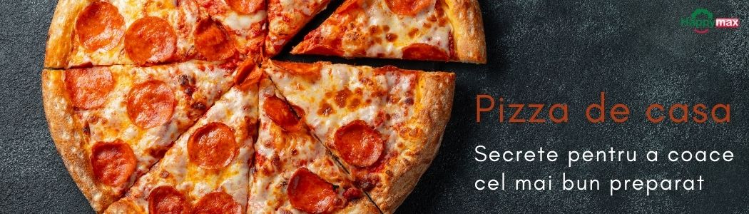 Cum faci cea mai buna pizza de casa? Reteta si trucuri 