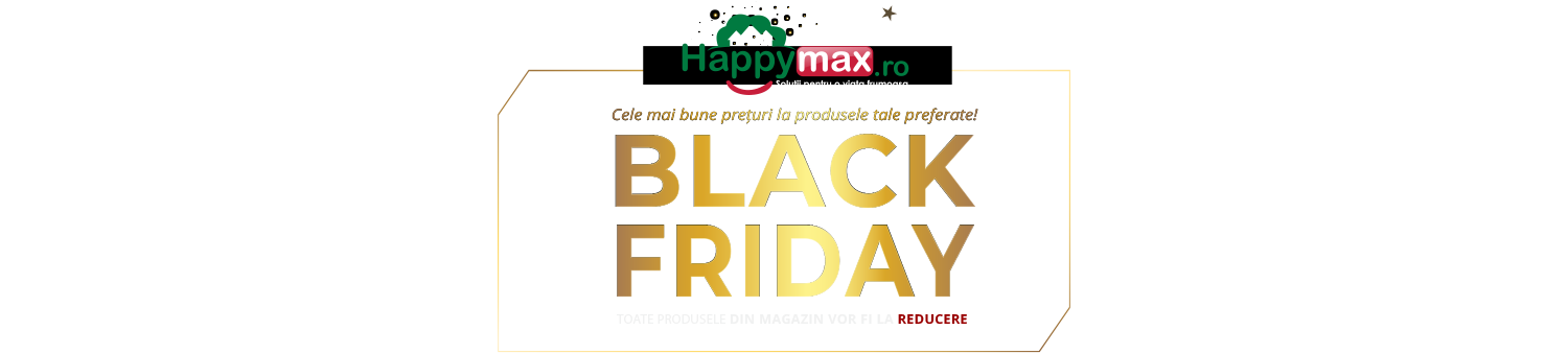 Black Friday 2021 - Happymax.ro - 11.11.2020 21:00 pana la 13.11.2020 24:00